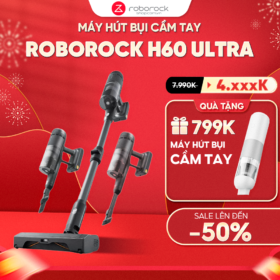 Máy hút bụi lau sàn Roborock H60 Ultra – Hàng Chính Hãng – Bảo hành  24 Tháng