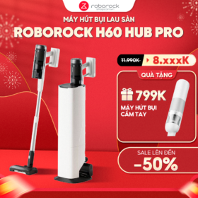 Máy hút bụi cầm tay không dây Roborock H60 Hub Pro – Hàng Chính Hãng – Bảo hành 24 Tháng